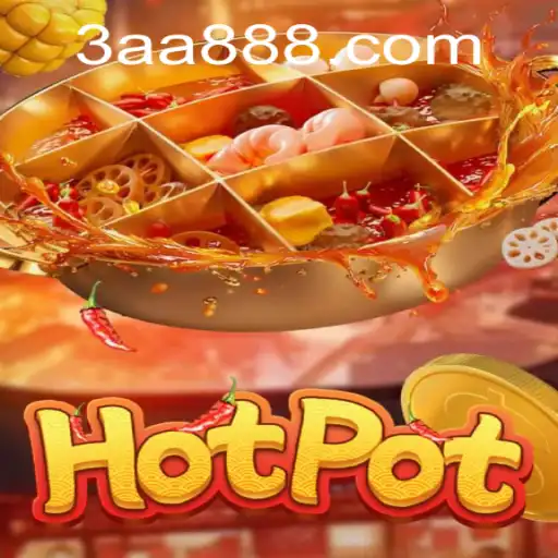 Exploring the Intriguing World of Hotpot: The Game That Heats Up with AA888